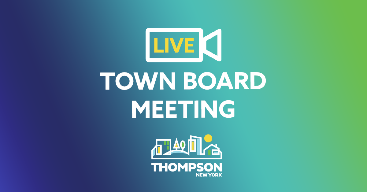 Upcoming Town of Thompson Live Town Board Meeting.