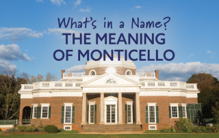 What’s in a Name? The Meaning of Monticello Just as parents are faced with the task of naming their child, so were the founders of towns and villages across America centuries ago. And like parents, those who named places often followed current trends, while others wanted to honor a specific person. Some names roll of the tongue and others just seem odd…like Burnt Corn, Alabama and these other 49 strange and even humorous town names. So how did the name of Monticello, New York come to be? Monticello was officially named and co-founded on December 7th, 1804 by John Patterson Jones. A few months prior, he had built the first house in the area. John was instrumental in building the first turnpike road – The Newburg Cochenton Turnpike – from the Hudson River to the Delaware River, which passed through the Monticello area. Although there is no official documentation, it’s likely that John chose the name Monticello because it was a very popular name at the time. In 1804 when Monticello, New York was named, Thomas Jefferson was president and Monticello was his large estate in Charlottesville, Virginia. (As a side note, likely the “cello” in Jefferson’s Monticello was pronounced with a “ch” as in the cello string instrument.) Monticello means “small mountain” in Italian. And this was no coincidence! Jefferson had visited Italy and was inspired by ancient Roman architecture. So Jefferson was likely paying homage to Italy and its beautiful landscape and buildings…and John was probably paying homage to Jefferson. And he wasn’t alone! There are at least 14 villages and towns named Monticello in honor of Jefferson across America. What’s very interesting to me is that my father was born in 1904 in another Monticello…this one is in Georgia! Monticello, Georgia was founded in 1808 during Jefferson’s second term. I have always been fascinated by the “other Monticellos” throughout the Untied States. Over the years, I have talked with many people who share my interest. I once received a letter from a resident of Monticello, Kentucky who found it very interesting that there was another Monticello so close to the “Big Apple.” Do you have a connection to another Monticello? If so, I would love to hear about it!